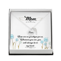 Memorial Necklace / Remembrance Necklace with Angel Wing - Mom, There are No Goodbyes  - Mother's Day Memorial Gift