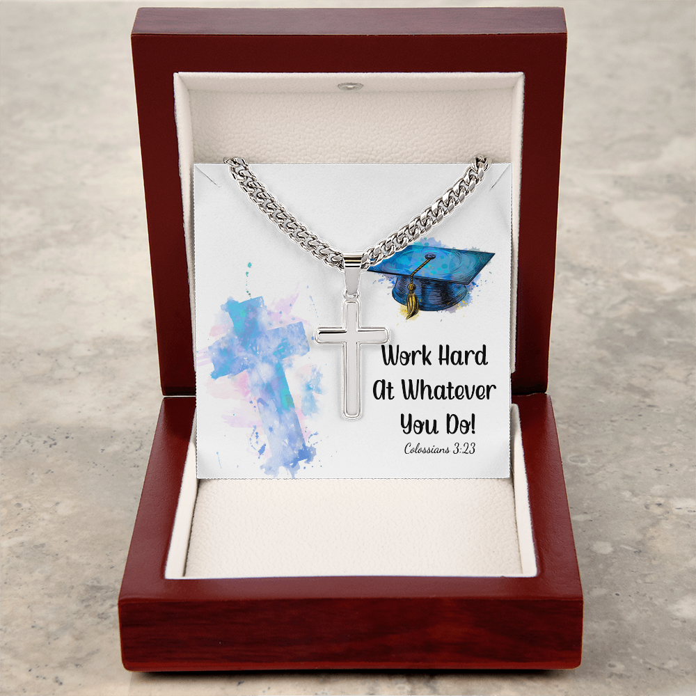 Artisan Cross with Cuban Link Chain - Graduation, Religion, Work Hard At Whatever You Do