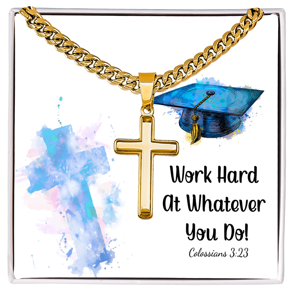 Artisan Cross with Cuban Link Chain - Graduation, Religion, Work Hard At Whatever You Do
