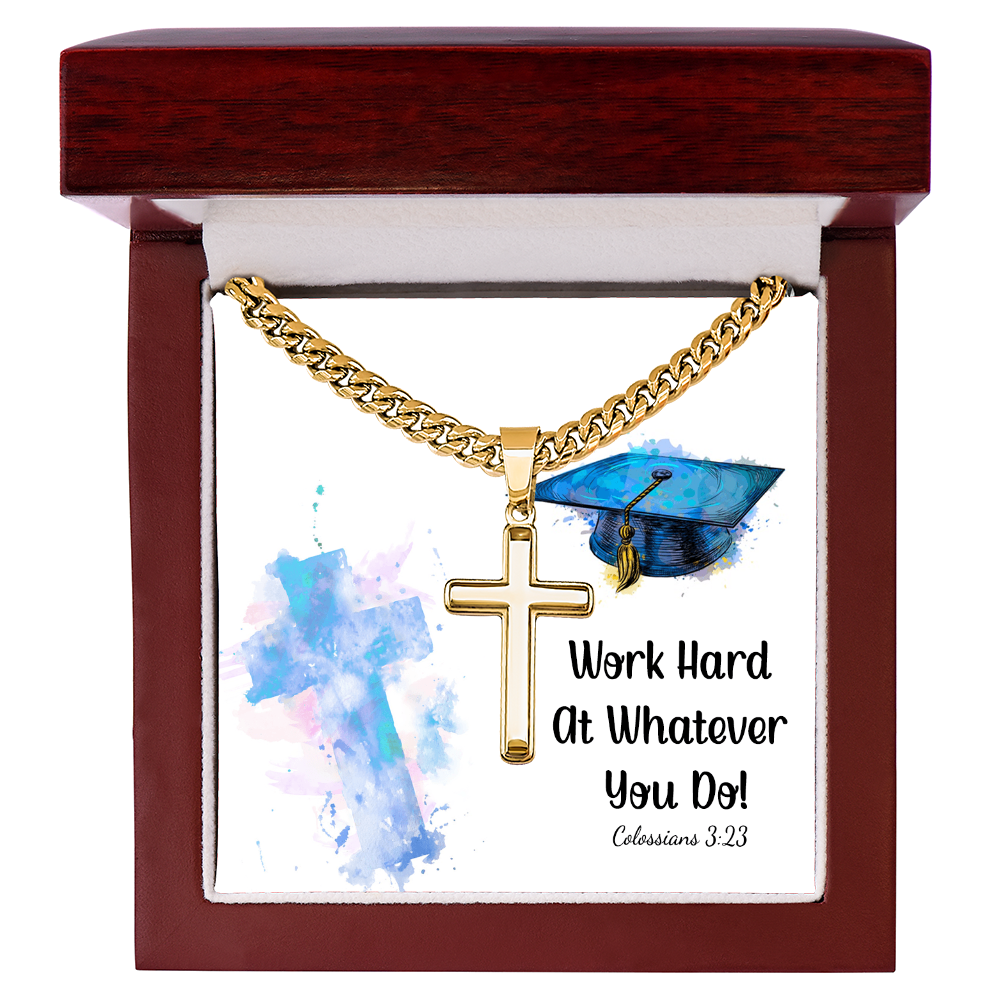 Artisan Cross with Cuban Link Chain - Graduation, Religion, Work Hard At Whatever You Do
