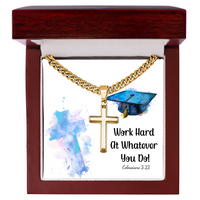 Artisan Cross with Cuban Link Chain - Graduation, Religion, Work Hard At Whatever You Do