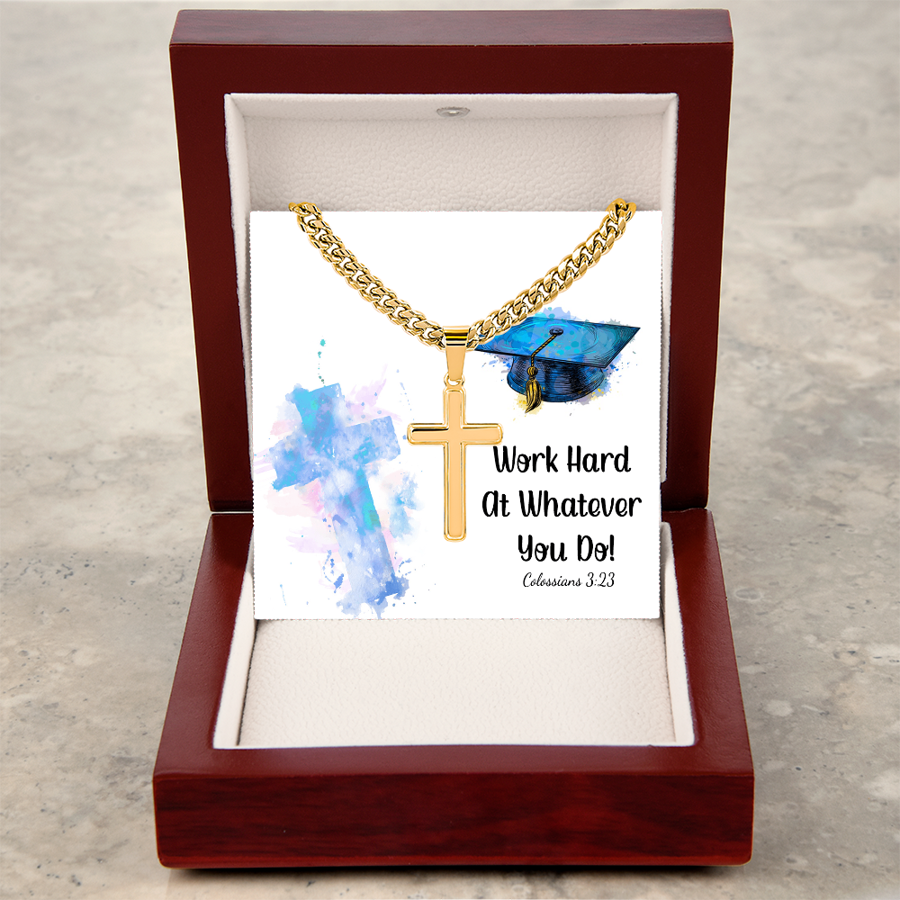 Artisan Cross with Cuban Link Chain - Graduation, Religion, Work Hard At Whatever You Do