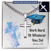 Personalized Cross with Cuban Link Chain - Graduation, Religion, Work Hard At Whatever You Do