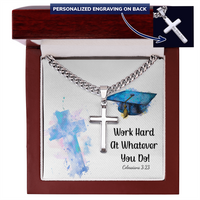Personalized Cross with Cuban Link Chain - Graduation, Religion, Work Hard At Whatever You Do