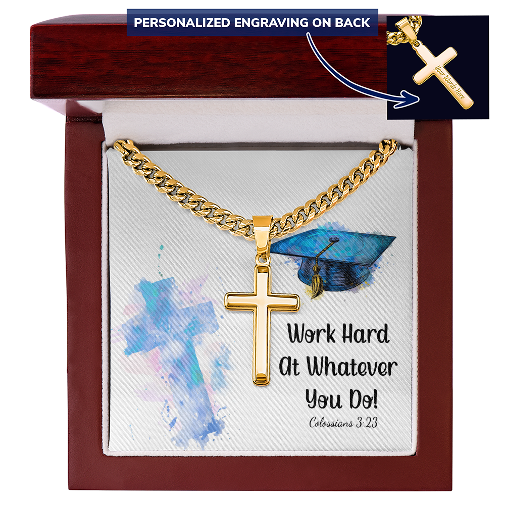 Personalized Cross with Cuban Link Chain - Graduation, Religion, Work Hard At Whatever You Do