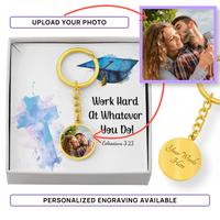 Buyer Upload Graphic Circle Keychain - Graduation, Religion, Work Hard At Whatever You Do