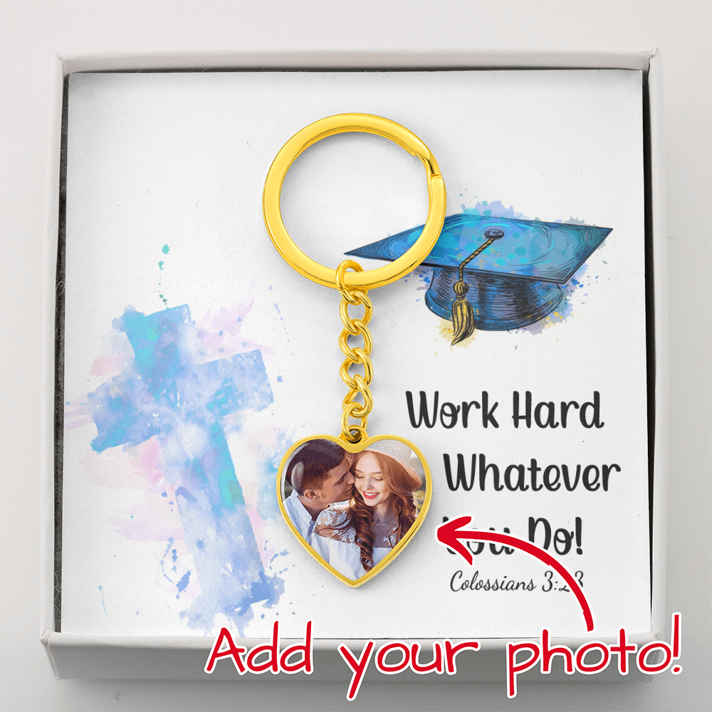Buyer Upload Graphic Heart Keychain - Graduation, Religion, Work Hard At Whatever You Do