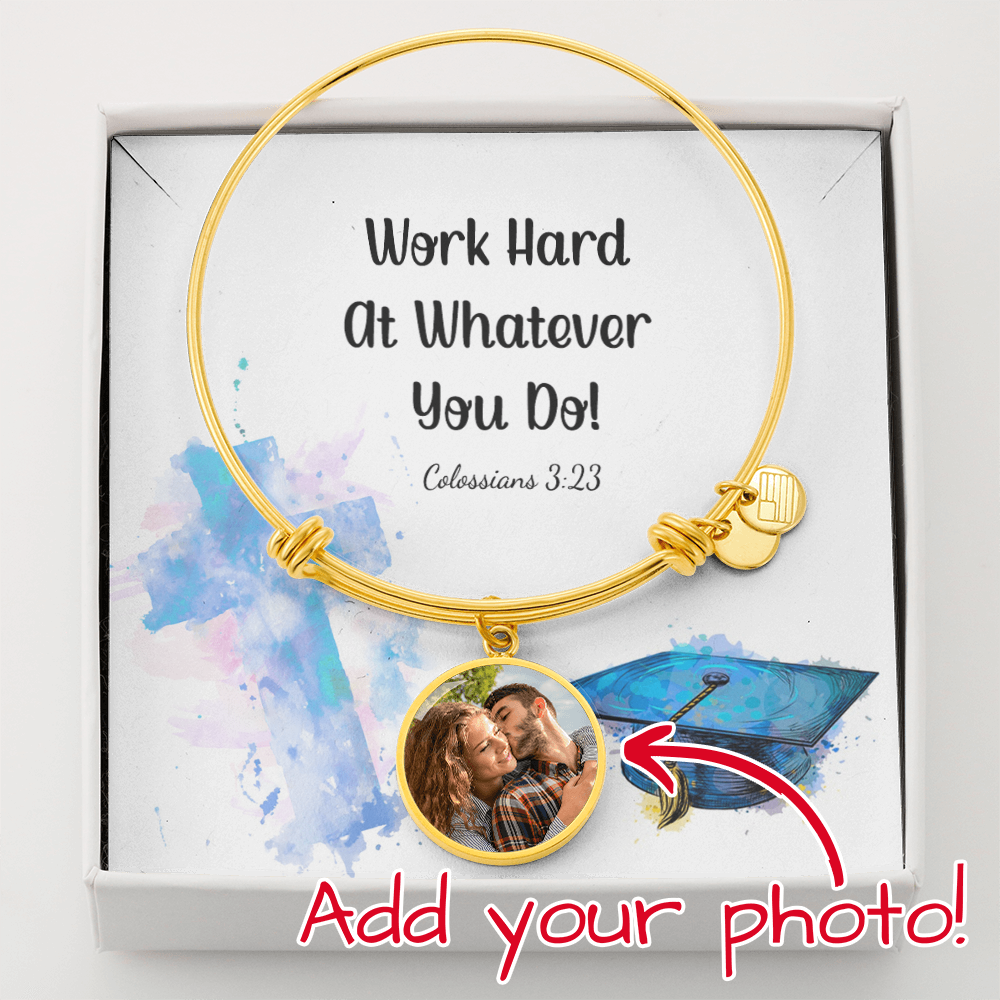 Buyer Upload Luxury Circle Bangle - Graduation, Religion, Work Hard At Whatever You Do