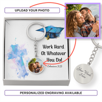 Buyer Upload Graphic Circle Keychain - Graduation, Religion, Work Hard At Whatever You Do