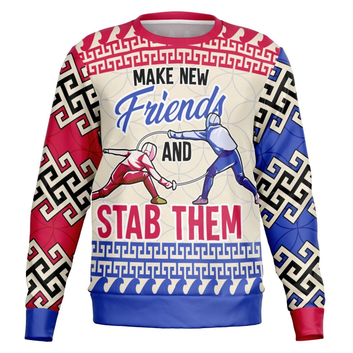 Make New Friends and Stab Them Fencing Sweatshirt - TreasuredTale